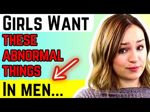 7 Abnormal Things That Make Women Want A Guy (You Wont Believe Number 6)