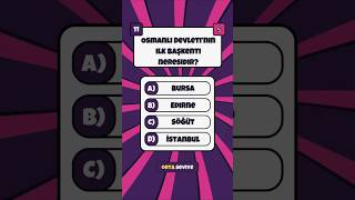 Osmanlı Devleti'nin ilk başkenti neresidir ? | 50 Genel Kültür Sorusu Quiz #1