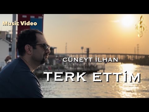 Cüneyt İlhan - Terk Ettim (Official Music Video)