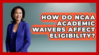 How Do NCAA Academic Waivers Affect Eligibility? - Student Athlete Central