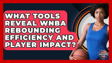 What Tools Reveal WNBA Rebounding Efficiency And Player Impact? - Womens Hoops Hub