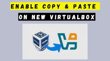 How to Enable Copy and Paste in New VirtualBox
