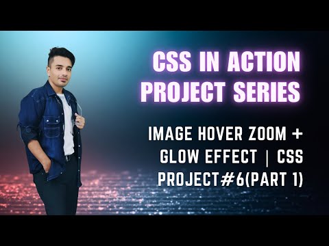 🖼️ Image Hover Zoom + Glow Effect (Part 1) | Modern CSS Project #6 | CSS in Action Project Series
