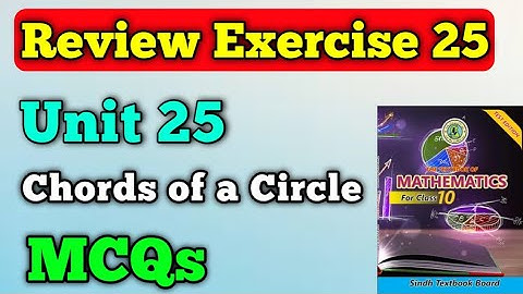 Review Exercise 25 unit 25 chords of a circle class 10 New mathematics book | MCQs chapter 24 matric