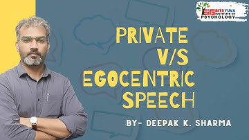 PRIVATE V/S EGOCENTRIC SPEECH | General Psychology for all | Deepak K. Sharma | BITS YUVA