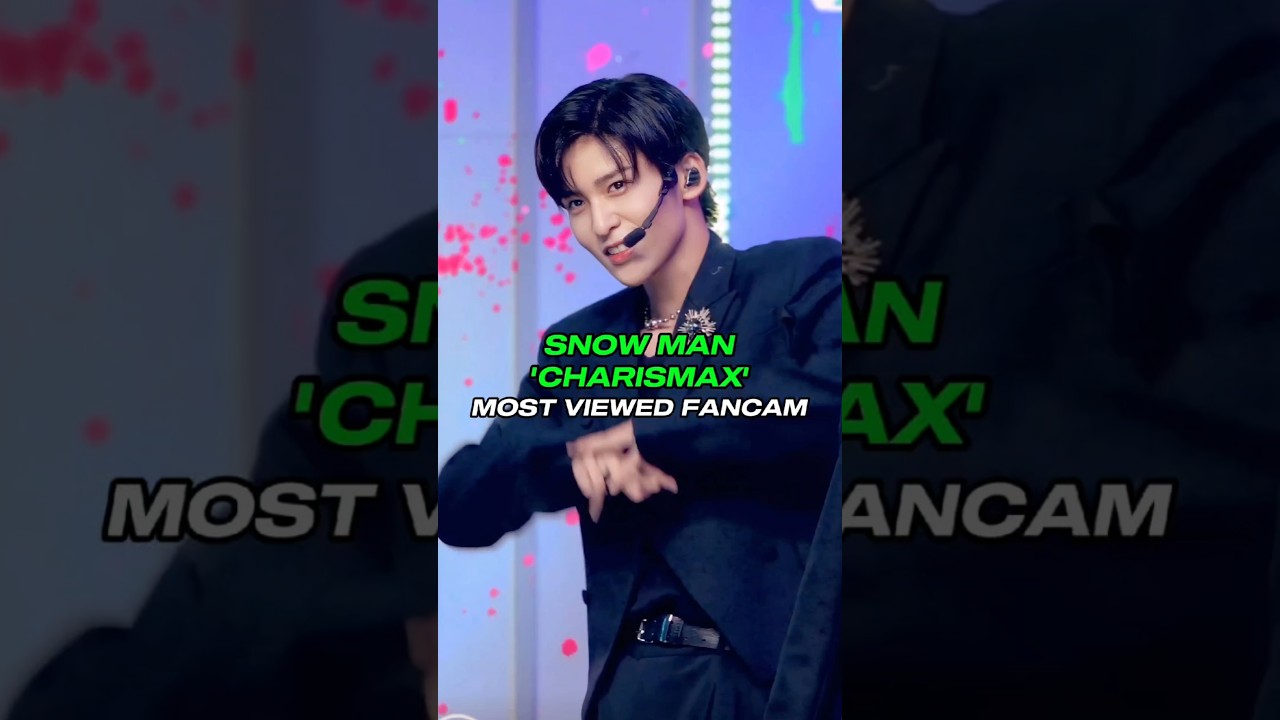 SNOW MAN 'CHARISMAX' MOST VIEWED FANCAMS  