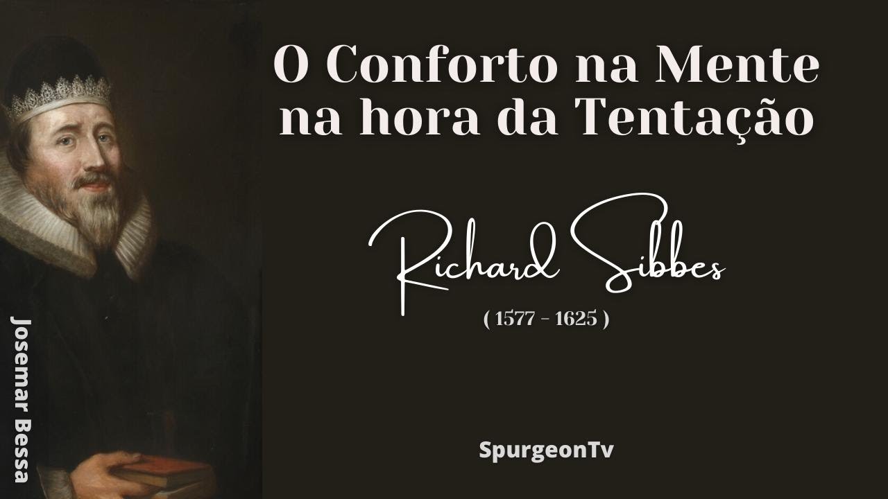 O Conforto na Mente na hora da Tentação | Richard Sibbes ( 1577 - 1625 )
