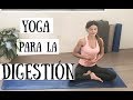 Yoga para una Mejor Digestión | Pesadez Estomacal  | Estomago Inflamado