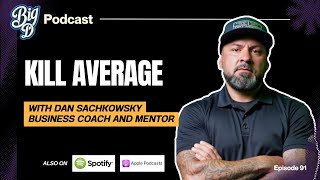 The Hidden Cost of Being Average (Why Most Entrepreneurs Never Break Through) | Big D Podcast Ep. 91