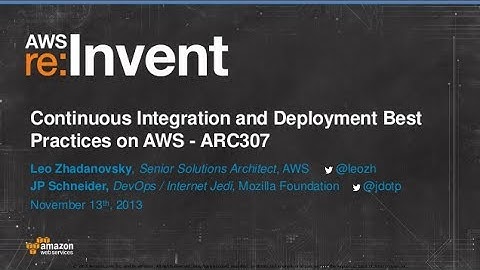 Continuous Integration and Deployment Best Practices on AWS (ARC307) | AWS re:Invent 2013