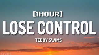 Teddy Swims - Lose Control (Lyrics) [1HOUR]