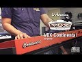 Vox continental  unboxing and demo