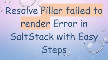 Resolve Pillar failed to render Error in SaltStack with Easy Steps