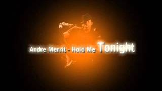 Vignette de la vidéo "Andre Merritt - Hold Me Tonight (Exclusiv new Song 2011)"