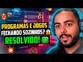 🔴 PROGRAMAS E JOGOS DO PC FECHANDO SOZINHOS? RESOLVA DEFINITIVAMENTE (WINDOWS 11, 10, 8, 7)