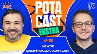 NBA'de Şampiyonluk Adayları | Kaan Kural &amp; Orkun Çolakoğlu | Potacast Ekstra #13