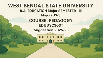 WBSU | B.A. EDUCATION Major SEMESTER 3 | Major/DS-3COURSE: PEDAGOGY [EDUDSC303T] |Suggestion 2025-26