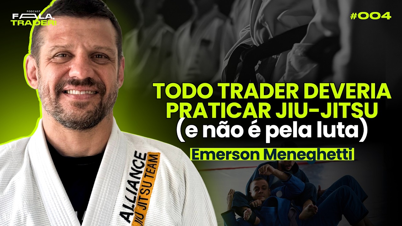 Trading é igual Jiu-Jitsu? A resposta pode te surpreender | Emerson Meneghetti | Fala, Trader! #004