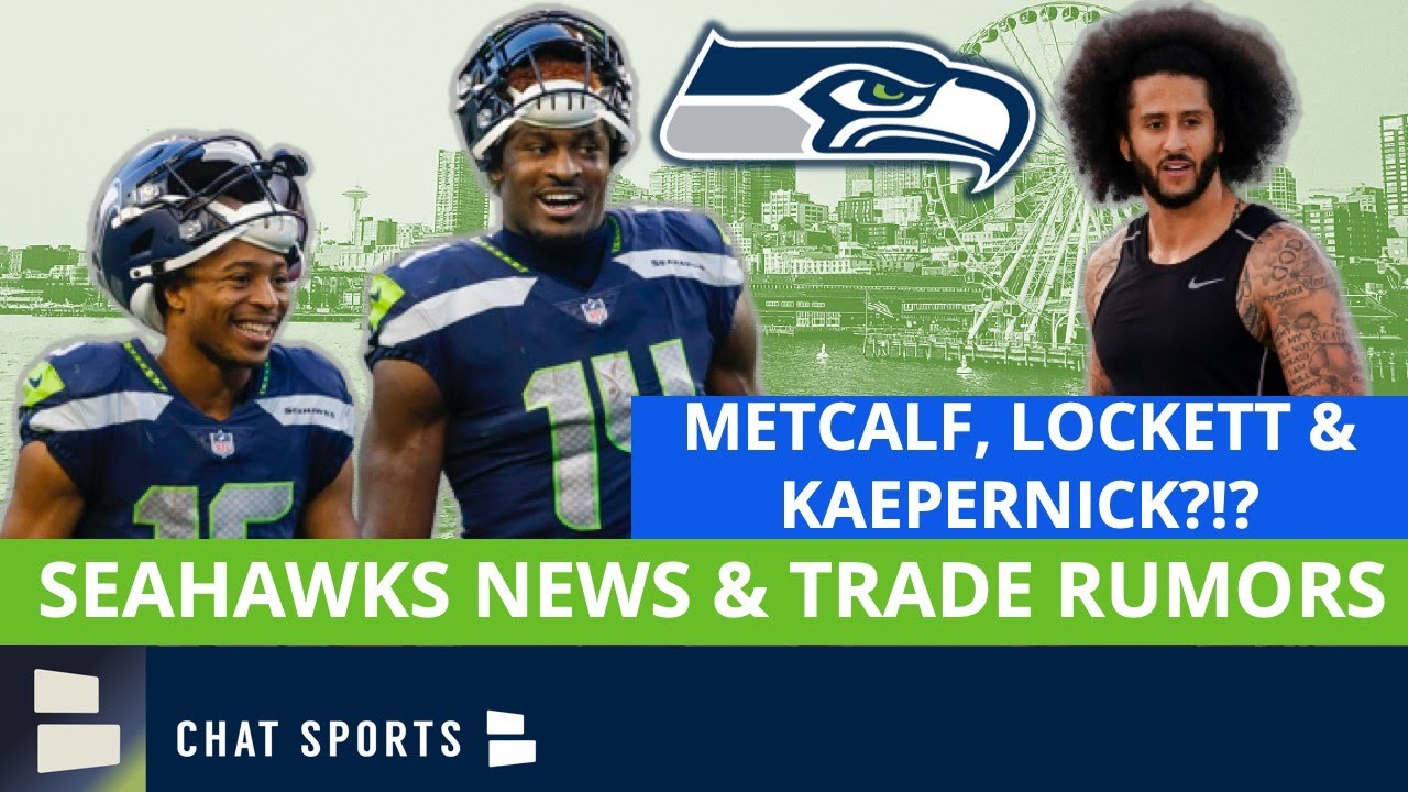 Seahawks Rumors DK Metcalf AND Tyler Lockett Trade? Colin Kaepernick