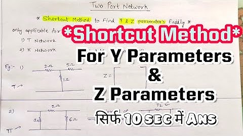 Shortcut Method for Calculate Y parameters & Z parameters 👍 | Two Port Network | Network Analysis