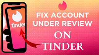 How To Fix Tinder Account Under Review Issue