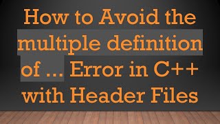 Famous How to Avoid the multiple definition of ... Error in C+ +  with Header Files Profile