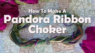 Pandora Ribbon Choker: Easy Jewelry Tutorial