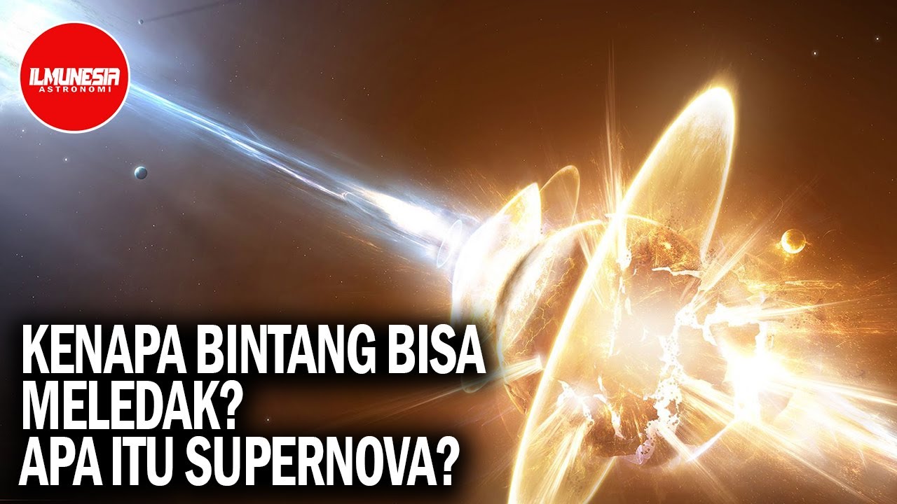 KENAPA BINTANG BISA MELEDAK? & APA ITU SUPERNOVA? ILMU