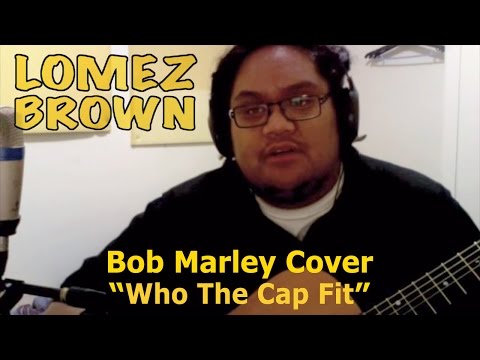Lomez Brown - Who The Cap Fit (Acoustic Bob Marley Cover)
