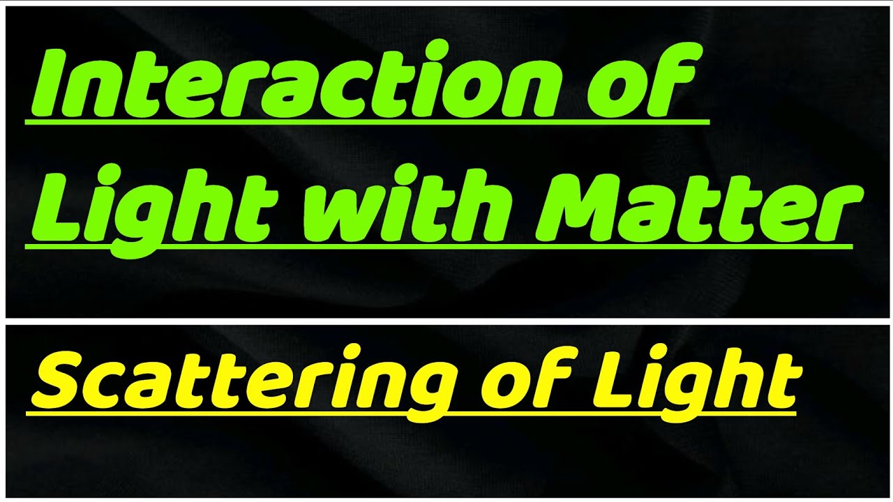 Light And Matter Exploring Thomson Compton And Rayleigh Scattering Light And Matter Exploring Thomson Compton And Rayleigh Scattering