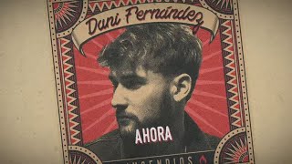 Dani Fernández - Ahora (Lyric Video) chords