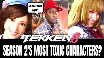 THE MOST TOXIC CHARACTERS IN TEKKEN 8 SEASON 2!