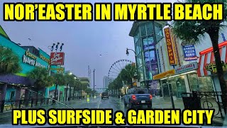 Noreaster in Myrtle Beach on Ocean Boulevard! Plus Surfside Beach and Garden City Beach! @CarmenandBrian