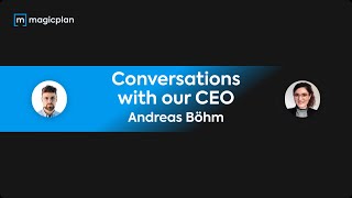 Conversations with  magicplan's CEO - Andreas Böhm