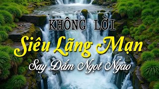 Nhạc Không Lời Siêu Lãng Mạn, Hòa Tấu Guitar Say Đắm ngọt Ngào, Tốt Cho Trái Tim