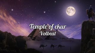 Volbeat - Temple of Ekur (lyrics)