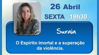 Suraia - O Espírito imortal e a superação da violência.