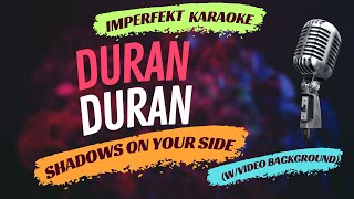 Duran Duran Karaoke - Shadows On Your Side Wvideo Background