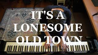 It&#39;s a lonesome old town - solo piano