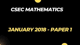 CSEC Mathematics January 2018 Paper 1 Solutions