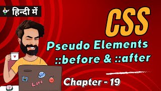 CSS Pseudo Elements Before and After | Chap - 19 | CSS Tutorial In Hindi