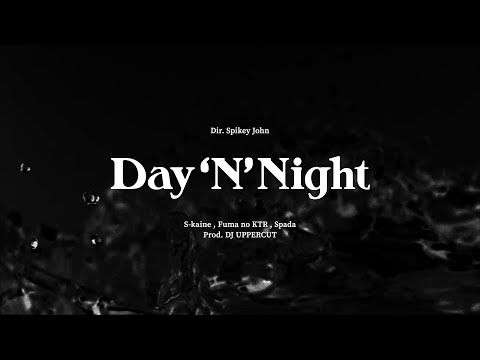 S-kaine, Fuma no KTR, Spada - Day’N’Night (Prod. DJ UPPERCUT)