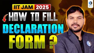 How to Fill Up Declaration Form IIT JAM 2025? [Step-by-Step]
