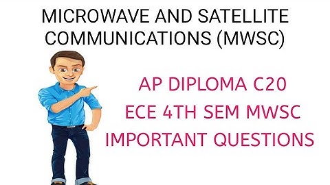 AP DIPLOMA C20 ECE 4TH SEM MICROWAVE AND SATELLITE COMMUNICATION SYSTEMS (MWSC) IMPORTANT QUESTIONS