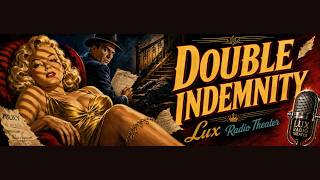 Barbara Stanwyck's Most Dangerous Role | Double Indemnity | Lux Radio Theater