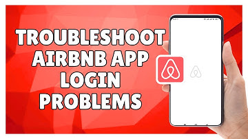 How to Troubleshoot Airbnb App Login Problems