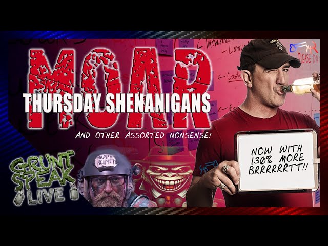 MOAR Shenanigans!!!  | Grunt Speak Live