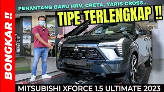 Bongkar !! MITSUBISHI XFORCE 1.5 ULTIMATE 2023 || Review Exterior & Interior Pesaing HRV & Creta