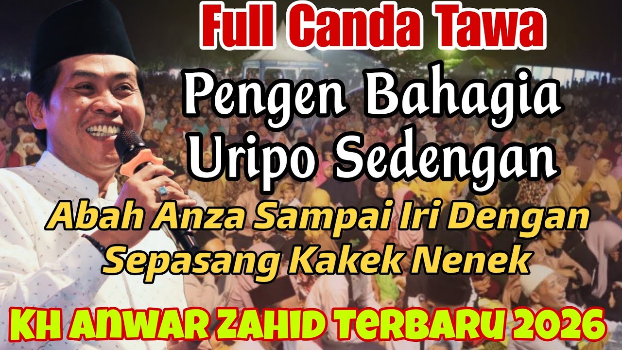 PENGAJIAN LUCU KH ANWAR ZAHID TERBARU ♥️ PENGEN BAHAGIA URIPO SEDENGAN - CERAMAH LUCU ABAH ANZA