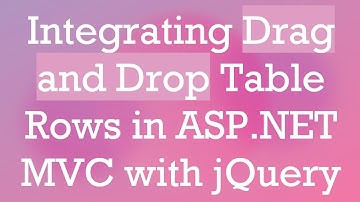 Integrating Drag and Drop Table Rows in ASP.NET MVC with jQuery